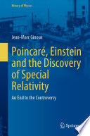 Poincaré, Einstein and the Discovery of Special Relativity [E-Book] : An End to the Controversy /