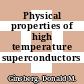 Physical properties of high temperature superconductors /