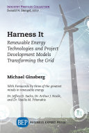 Harness It : Renewable Energy Technologies and Project Development Models Transforming the Grid [E-Book]