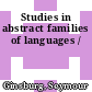 Studies in abstract families of languages /