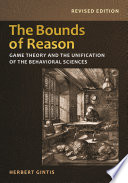 The bounds of reason : game theory and the unification of the behavioral sciences [E-Book] /