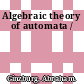 Algebraic theory of automata /