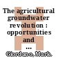 The agricultural groundwater revolution : opportunities and threats to development [E-Book] /