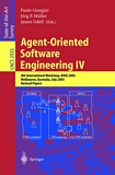 Agent-Oriented Software Engineering IV [E-Book] : 4th International Workshop, AOSE 2003, Melbourne, Australia, July 15, 2003, Revised Papers /