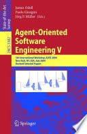 Agent-Oriented Software Engineering V [E-Book] / 5th International Workshop, AOSE 2004, New York, NY, USA, July 2004, Revised Selected Papers