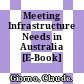 Meeting Infrastructure Needs in Australia [E-Book] /