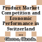 Product Market Competition and Economic Performance in Switzerland [E-Book] /