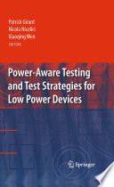 Power-Aware Testing and Test Strategies for Low Power Devices [E-Book] /