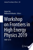 Workshop on Frontiers in High Energy Physics 2019 [E-Book] : FHEP 2019  /