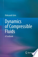Dynamics of Compressible Fluids [E-Book] : A Textbook /