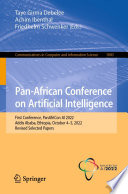 Pan-African Conference on Artificial Intelligence [E-Book] : First Conference, PanAfriCon AI 2022, Addis Ababa, Ethiopia, October 4-5, 2022, Revised Selected Papers /