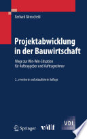 Projektabwicklung in der Bauwirtschaft [E-Book] : Wege zur Win-Win-Situation für Auftraggeber und Auftragnehmer /