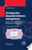 Strategisches Bauunternehmensmanagement [E-Book] : Prozessorientiertes integriertes Management für Unternehmen in der Bauwirtschaft /