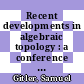 Recent developments in algebraic topology : a conference to celebrate Sam Gitler's 70th birthday, December 3-6, 2003, San Miguel de Allende, México [E-Book] /