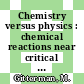 Chemistry versus physics : chemical reactions near critical points [E-Book] /