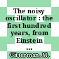 The noisy oscillator : the first hundred years, from Einstein until now [E-Book] /
