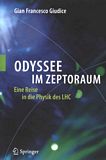 Odyssee im Zeptoraum : eine Reise in die Physik des LHC /
