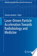 Laser-Driven Particle Acceleration Towards Radiobiology and Medicine [E-Book] /