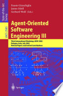 Agent-Oriented Software Engineering III [E-Book] : Third International Workshop, AOSE 2002 Bologna, Italy, July 15, 2002 Revised Papers and Invited Contributions /