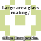 Large area glass coating /