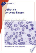 Fast Facts: Déficit en pyruvate kinase : Sensibilisation à cette maladie génétique rare [E-Book] /