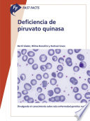 Fast Facts: Deficiencia de piruvato quinasa : Divulgando el conocimiento sobre esta enfermedad genética rara [E-Book] /