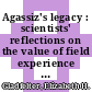 Agassiz's legacy : scientists' reflections on the value of field experience [E-Book] /