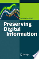 Preserving Digital Information [E-Book] /