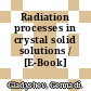 Radiation processes in crystal solid solutions / [E-Book]