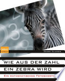Wie aus der Zahl ein Zebra wird [E-Book] : Ein mathematisches Fotoshooting /