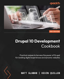 Drupal 10 development cookbook : practical recipes to harness the power of Drupal for building digital experiences and dynamic websites [E-Book] /