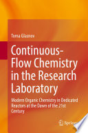 Continuous-Flow Chemistry in the Research Laboratory [E-Book] : Modern Organic Chemistry in Dedicated Reactors at the Dawn of the 21st Century /