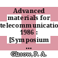 Advanced materials for telecommunication. 1986 : [Symposium XIII "Advanced Materials for Telecommunication" at the European Materials Research Society Meeting, held in Strasbourg, 17-20 June 1986] /
