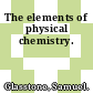 The elements of physical chemistry.