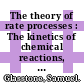 The theory of rate processes : The kinetics of chemical reactions, viscosity, diffusion and electrochemical phenomena.
