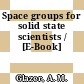 Space groups for solid state scientists / [E-Book]