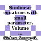 Nonlinear equations with small parameter. Volume 1, Oscillations and resonances [E-Book] /