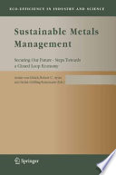 Sustainable Metals Management : Securing our Future - Steps Towards a Closed Loop Economy [E-Book]/