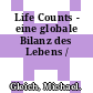 Life Counts - eine globale Bilanz des Lebens /