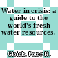 Water in crisis: a guide to the world's fresh water resources.