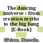 The dancing universe : from creation myths to the big bang [E-Book] /