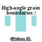High-angle grain boundaries /