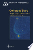 Compact Stars [E-Book] : Nuclear Physics, Particle Physics and General Relativity /