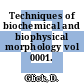 Techniques of biochemical and biophysical morphology vol 0001.