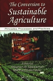 The conversion to sustainable agriculture :b principles, processes, and practices /
