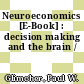 Neuroeconomics [E-Book] : decision making and the brain /
