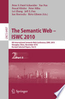 The Semantic Web – ISWC 2010 [E-Book] : 9th International Semantic Web Conference, ISWC 2010, Shanghai, China, November 7-11, 2010, Revised Selected Papers, Part II /
