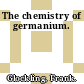 The chemistry of germanium.