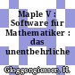 Maple V : Software für Mathematiker : das unentbehrliche Handbuch.