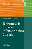 N-heterocyclic carbenes in transition metal catalysis [E-Book] /